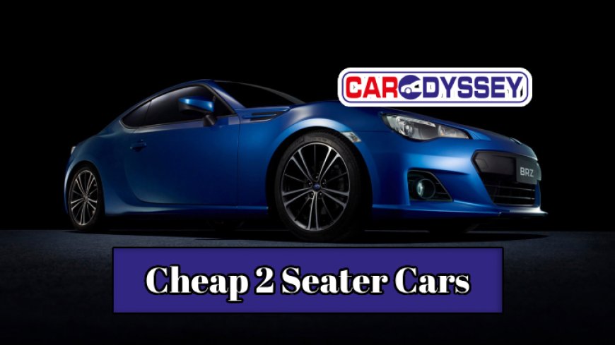 Top 10 Cheap 2 Seater Cars in 2024